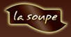 La Soupe
